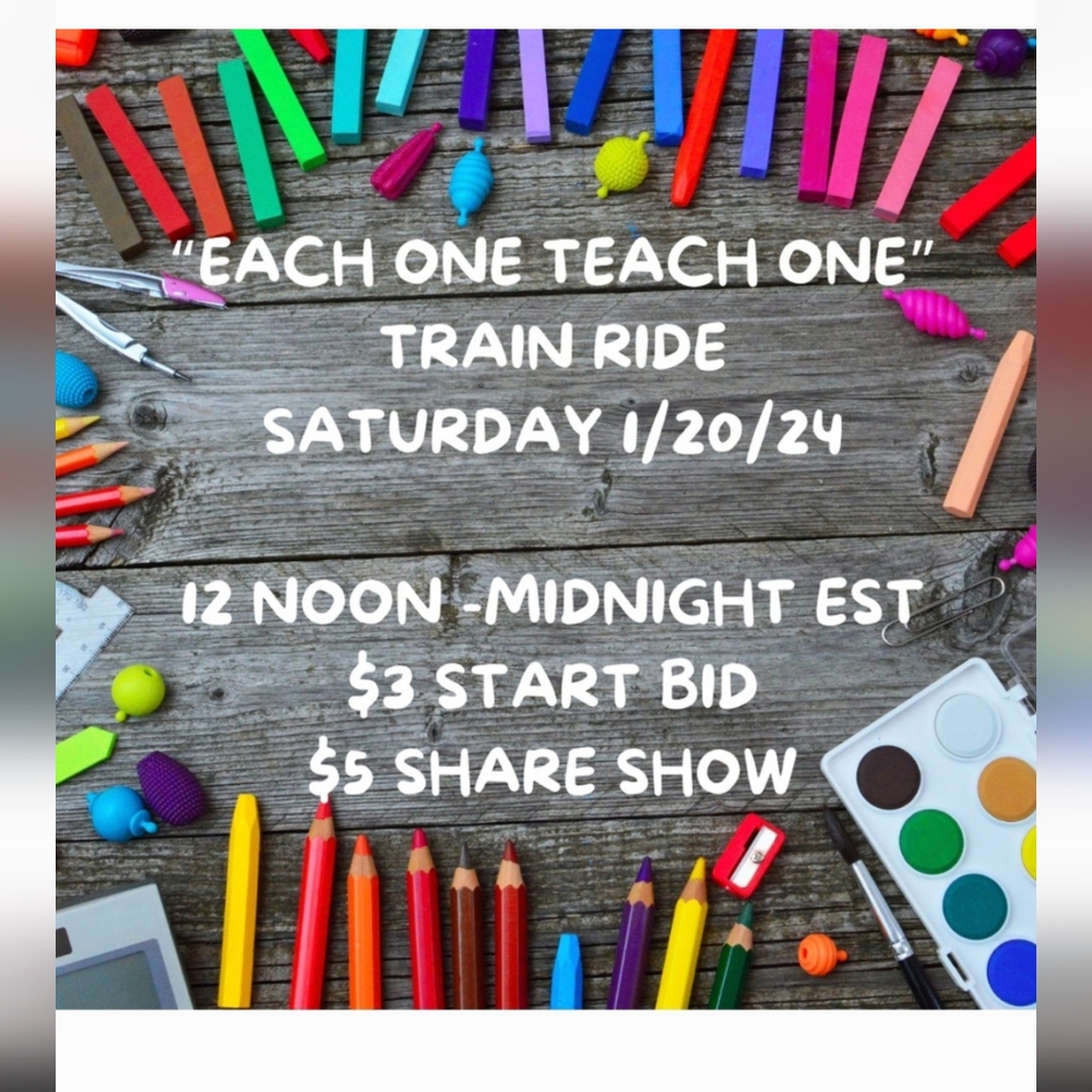 1/20 All Aboard! Each one Teach one Train Ride $3 Start $5 Share Show!